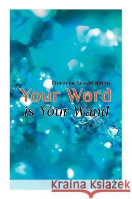 Your Word Is Your Wand Florence Scovel Shinn 9788027345199 E-Artnow - książka