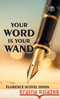 Your Word is Your Wand Florence Scovel Shinn 9788195961771 Sanage Publishing House Llp - książka