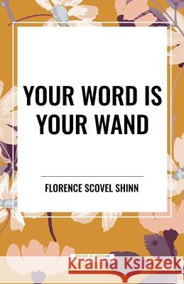 Your Word Is Your Wand Florence Scovel Shinn 9798880925261 Start Classics - książka