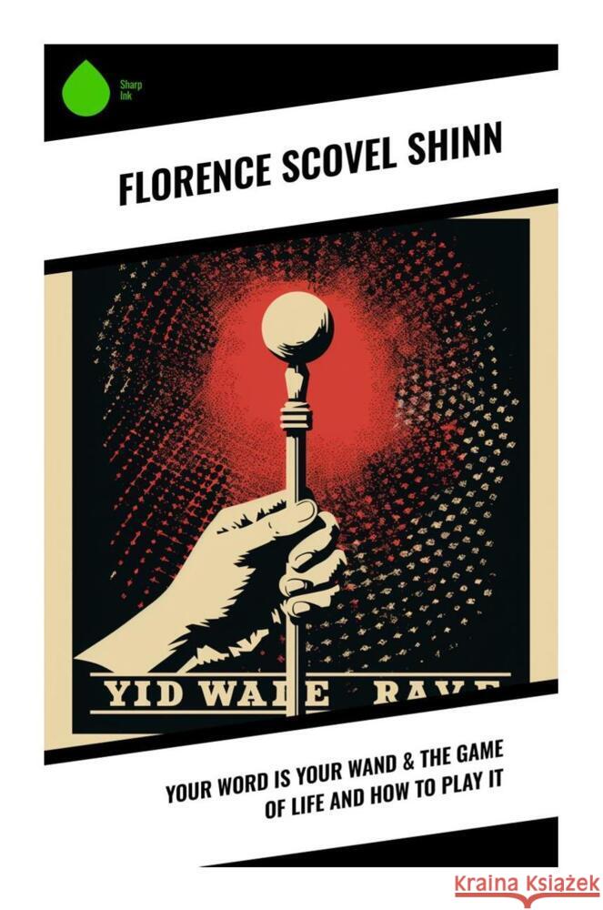 Your Word is Your Wand & The Game of Life and How to Play It Shinn, Florence Scovel 9788028339005 Sharp Ink - książka