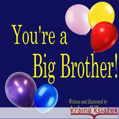 You're a Big Brother! Andrea Gilbey 9781497589445 Createspace - książka