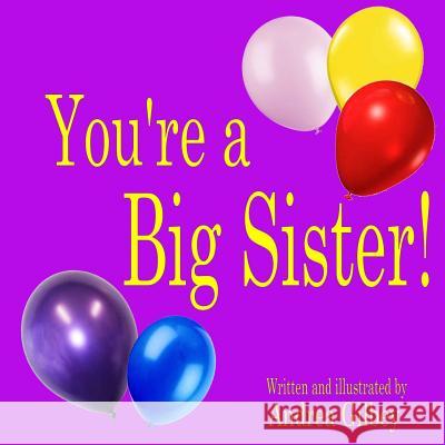 You're a Big Sister! Andrea Gilbey 9781497589919 Createspace - książka