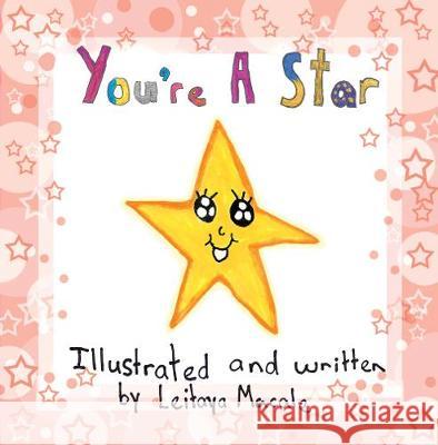 You're a Star: a 'by children, for children' book Leitaya Macale Leitaya Macale 9780473479473 Sunsmile Books - książka