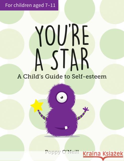 You're a Star: A Child's Guide to Self-Esteem O'Neill, Poppy 9781786852359 Octopus Publishing Group - książka
