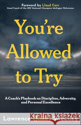 You're Allowed to Try Lawrence (Jake) Sweeney 9781950880874 MVP Performance Coaching - książka