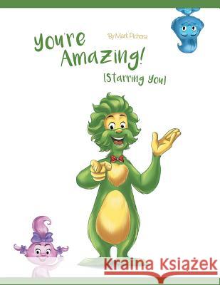 You're Amazing! (Starring You) Mark Pichora Mike Motz 9781460280478 FriesenPress - książka