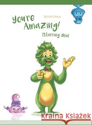 You're Amazing! (Starring You) Mark Pichora Mike Motz 9781460291054 FriesenPress - książka