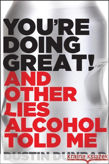 You’re Doing Great! (And Other Lies Alcohol Told Me) Dustin Dunbar 9781637560310 Wonderwell - książka