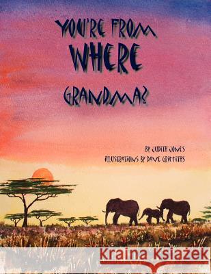 You're from Where Grandma? Judith Jones 9781456881504 Xlibris Corporation - książka