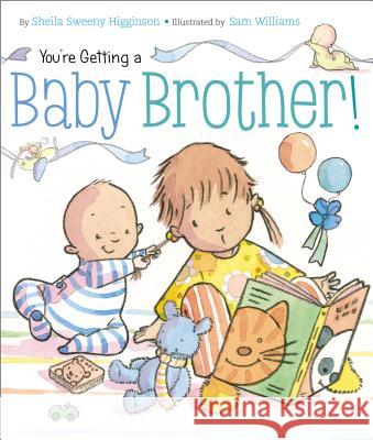 You're Getting a Baby Brother! Sheila Sweeny Higginson Sam Williams 9781442420212 Little Simon - książka