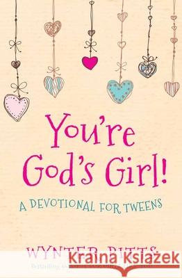 You're God's Girl!: A Devotional for Tweens Wynter Pitts 9780736967365 Harvest House Publishers,U.S. - książka