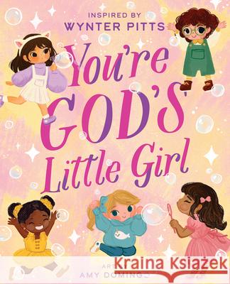 You're God's Little Girl Wynter Pitts Amy Domingo 9780736983266 Harvest Kids - książka