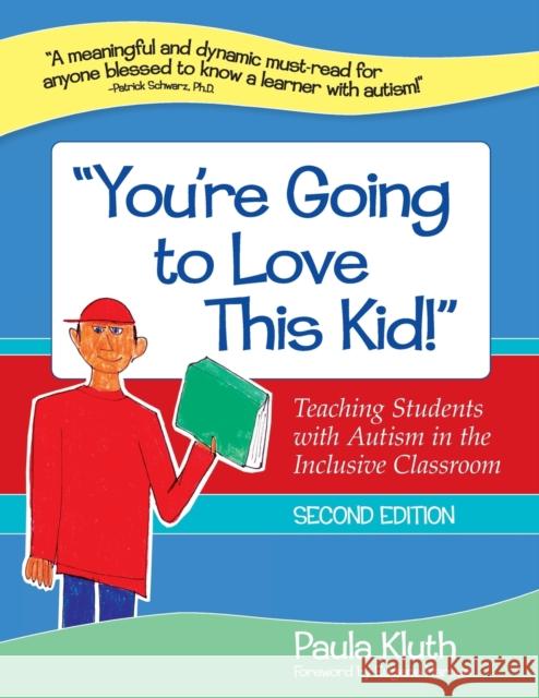 You're Going to Love This Kid!: Teaching Students with Autism in the Inclusive Classroom, Second Edition Kluth, Paula 9781598570793 Brookes Publishing Company - książka