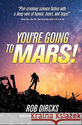 You're Going to Mars! Rob Dircks 9781733017909 Goldfinch Publishing - książka