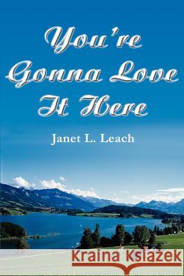 You're Gonna Love It Here Janet Leach 9780595244560 Writers Club Press - książka