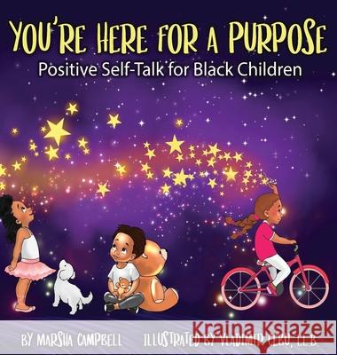 You're Here for a Purpose: Positive Self-Talk for Black Children Marsha Campbell, Susan Gulash, Vladimir Cebu 9781735987408 Exhale Investments LLC - książka