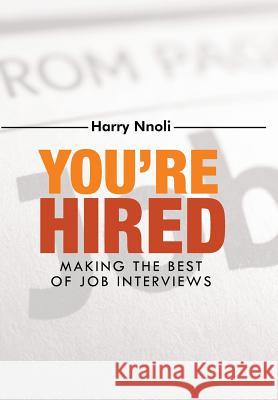 You're Hired: Making the Best of Job Interviews Nnoli, Harry 9781491802649 Authorhouse - książka