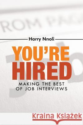 You're Hired: Making the Best of Job Interviews Nnoli, Harry 9781491802656 Authorhouse - książka