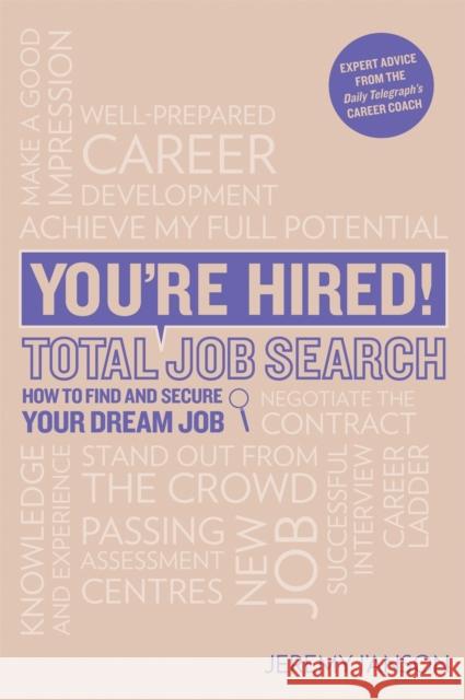 You're Hired! Total Job Search (second edition): Cvs, Interview Questions & Answers, Assessment Centres, Networking and Using Social Media to Secure Your Perfect Job. Jeremy I'Anson 9781844555895 Trotman Indigo Publishing Limited - książka