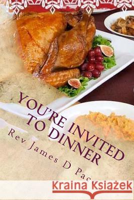 You're Invited to Dinner Rev James D. Pace 9781500852757 Createspace Independent Publishing Platform - książka