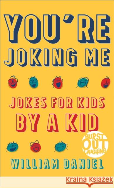 You`re Joking Me – Jokes for Kids by a Kid William Daniel 9780800741341 Baker Publishing Group - książka