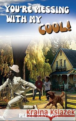 You're messing with my cool! Pleze Raybon 9798892281560 Pleze Raybon - książka