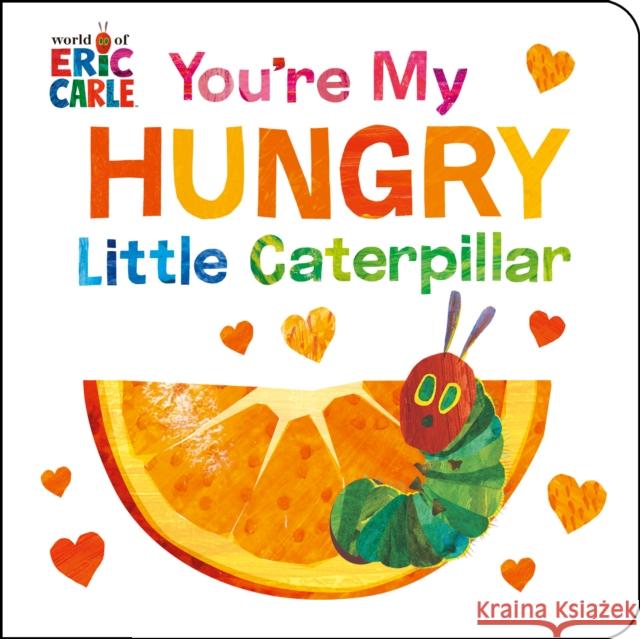 You're My Hungry Little Caterpillar Eric Carle Eric Carle 9780593886687 World of Eric Carle - książka