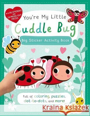 You\'re My Little Cuddle Bug: Big Sticker Activity Book Natalie Marshall 9781667205700 Silver Dolphin Books - książka