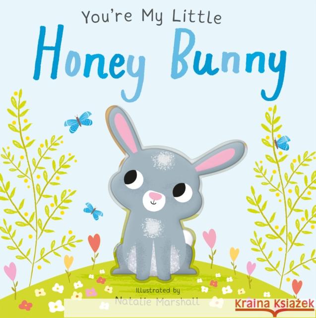 You're My Little Honey Bunny Natalie Marshall 9781848578715 Little Tiger Press Group - książka