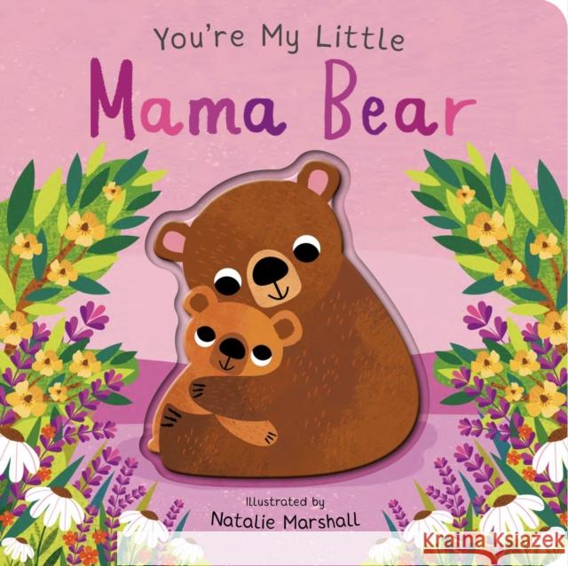 You're My Little Mama Bear Edwards, Nicola 9781838916695 Little Tiger Press Group - książka