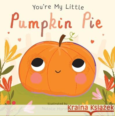 You're My Little Pumpkin Pie Natalie Marshall 9781684124343 Silver Dolphin Books - książka