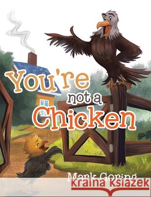 You're not a Chicken Mark Goring 9780228866756 Tellwell Talent - książka