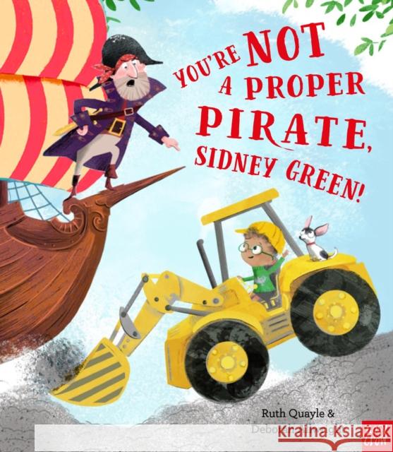 You're Not a Proper Pirate, Sidney Green! Ruth Quayle Deborah Allwright  9781788002011 Nosy Crow Ltd - książka