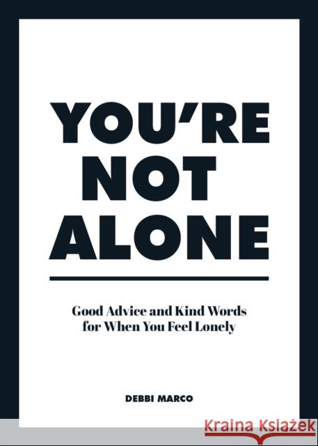 You're Not Alone: Good Advice and Kind Words for When You Feel Lonely Debbi Marco 9781800073944 Summersdale Publishers - książka