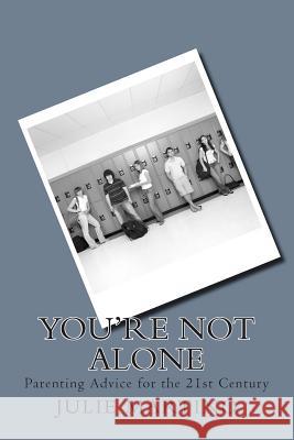 You're Not Alone: Parenting Advice for the 21st Century Julie Martino 9781497320864 Createspace - książka