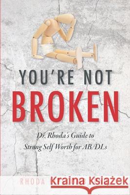 You're Not Broken: Dr. Rhoda's Guide to Strong Self Worth for AB/DLs Rhoda Lipscomb 9780999452615 Red Quill Press - książka