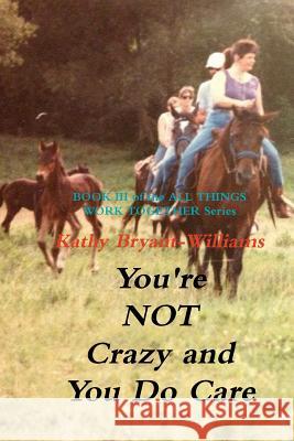 You're Not Crazy and You Do Care Kathy Bryant-Williams 9781365346781 Lulu.com - książka