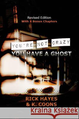 You're Not Crazy, You Have A Ghost Hayes, Rick 9780976543428 Stellium Books - książka