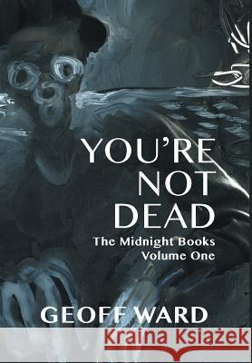 You're Not Dead Geoff Ward 9781942146285 Garn Press - książka