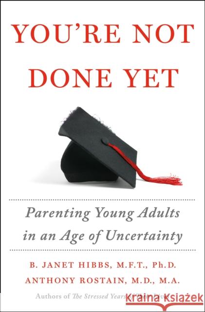You're Not Done Yet: Parenting Young Adults in an Age of Uncertainty Dr. Anthony Rostain 9781250283238 St. Martin's Publishing Group - książka