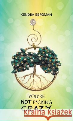 You're Not F*cking Crazy Kendra Bergman 9798765240168 Balboa Press - książka