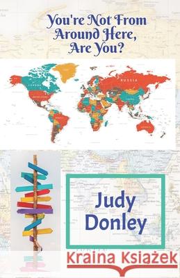 You're Not From Around Here, Are You? Judy Donley 9781959700586 Hoot Books Publishing - książka