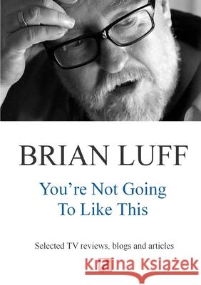 You're Not Going to Like This Brian Luff 9781291555486 Lulu Press Inc - książka