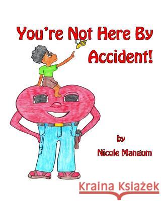 You're Not Here by Accident! Nicole Mangum 9780692277553 Liberation's Publishing - książka