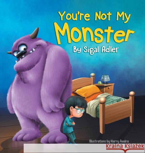 You're Not My Monster: Children Bedtime Story Picture Book Sigal Adler 9781947417137 Sigal Adler - książka