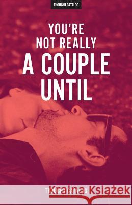 You're Not Really A Couple Until Catalog, Thought 9781539454908 Createspace Independent Publishing Platform - książka