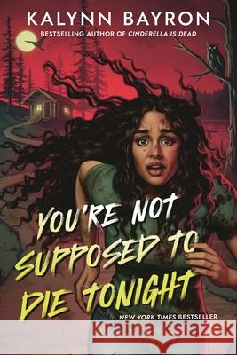 You're Not Supposed to Die Tonight Kalynn Bayron 9781547614141 Bloomsbury YA - książka