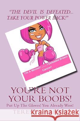 You're Not Your Boobs Dr Teresa a. Graham 9781975884345 Createspace Independent Publishing Platform - książka