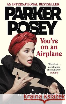 You're on an Airplane: A Self-Mythologizing Memoir - from the star of White Lotus Parker Posey 9780349010083 Little, Brown Book Group - książka