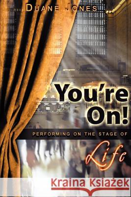 You're On!: Performing on the Stage of Life Jones, Duane 9780595379057 iUniverse - książka